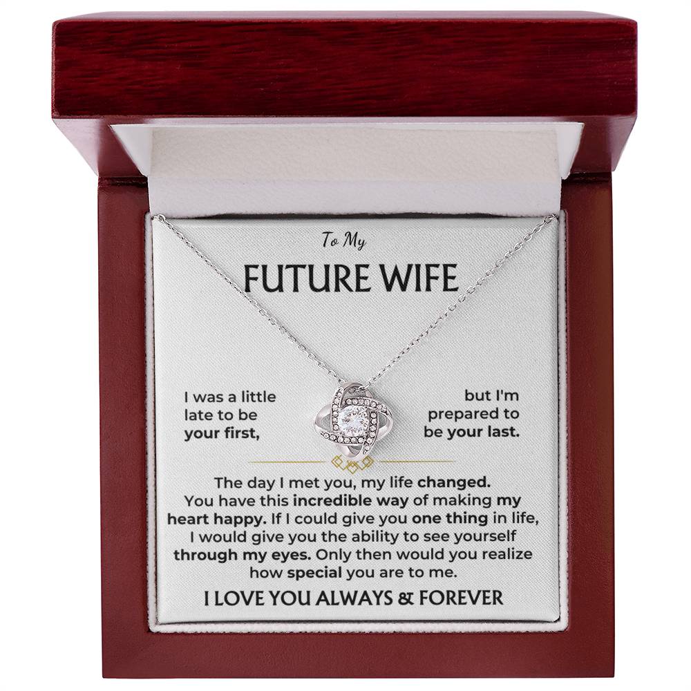 To my future wife, I love you, always and forever